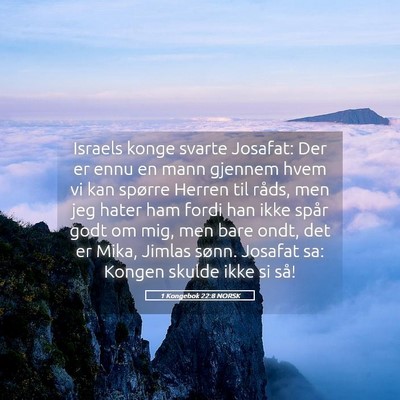 Picture 05 - 1 Kongebok 22:8 NORSK - Israels konge svarte Josafat: Der er ennu en mann - Bible Verse Picture