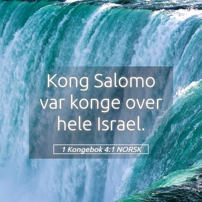 Picture 05 - 1 Kongebok 4:1 NORSK - Kong Salomo var konge over hele - Bible Verse Picture