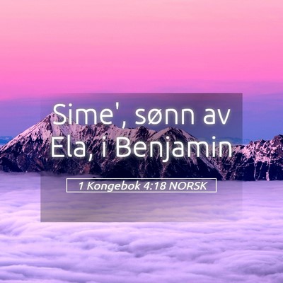 Picture 05 - 1 Kongebok 4:18 NORSK - Sime', sønn av Ela, i - Bible Verse Picture