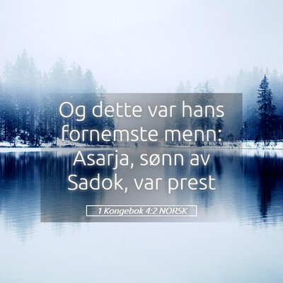 Picture 05 - 1 Kongebok 4:2 NORSK - Og dette var hans fornemste menn: Asarja, sønn - Bible Verse Picture