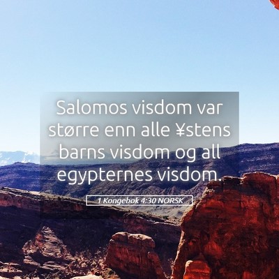 Picture 05 - 1 Kongebok 4:30 NORSK - Salomos visdom var større enn alle ¥stens barns - Bible Verse Picture