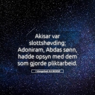 Picture 05 - 1 Kongebok 4:6 NORSK - Akisar var slottshøvding; Adoniram, Abdas sønn, - Bible Verse Picture