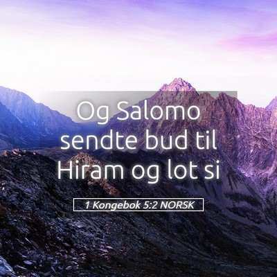 Picture 05 - 1 Kongebok 5:2 NORSK - Og Salomo sendte bud til Hiram og lot - Bible Verse Picture