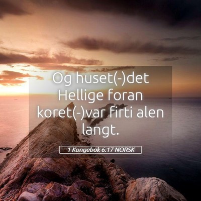 Picture 05 - 1 Kongebok 6:17 NORSK - Og huset(-)det Hellige foran koret(-)var firti - Bible Verse Picture