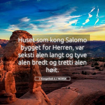 Picture 05 - 1 Kongebok 6:2 NORSK - Huset som kong Salomo bygget for Herren, var - Bible Verse Picture