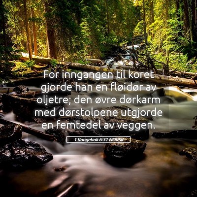 Picture 05 - 1 Kongebok 6:31 NORSK - For inngangen til koret gjorde han en fløidør - Bible Verse Picture