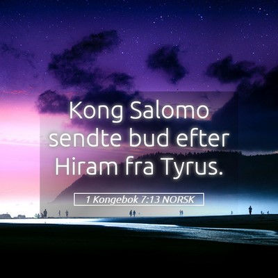 Picture 05 - 1 Kongebok 7:13 NORSK - Kong Salomo sendte bud efter Hiram fra - Bible Verse Picture