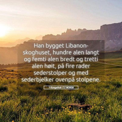 Picture 05 - 1 Kongebok 7:2 NORSK - Han bygget Libanon-skoghuset, hundre alen langt - Bible Verse Picture