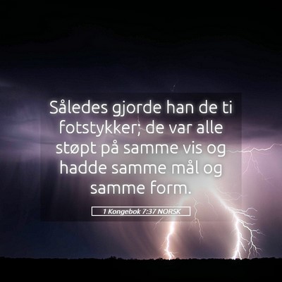 Picture 05 - 1 Kongebok 7:37 NORSK - Således gjorde han de ti fotstykker; de var alle - Bible Verse Picture