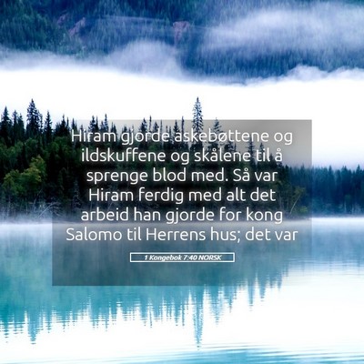 Picture 05 - 1 Kongebok 7:40 NORSK - Hiram gjorde askebøttene og ildskuffene og - Bible Verse Picture