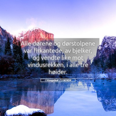 Picture 05 - 1 Kongebok 7:5 NORSK - Alle dørene og dørstolpene var firkantede, av - Bible Verse Picture