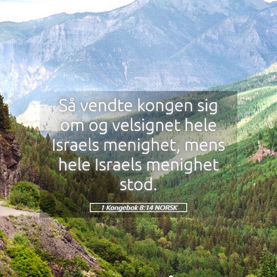 Picture 05 - 1 Kongebok 8:14 NORSK - Så vendte kongen sig om og velsignet hele - Bible Verse Picture