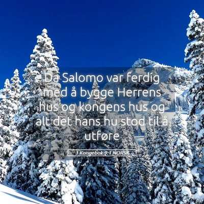Picture 05 - 1 Kongebok 9:1 NORSK - Da Salomo var ferdig med å bygge Herrens hus og - Bible Verse Picture