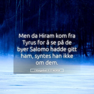 Picture 05 - 1 Kongebok 9:12 NORSK - Men da Hiram kom fra Tyrus for å se på de byer - Bible Verse Picture