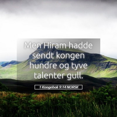 Picture 05 - 1 Kongebok 9:14 NORSK - Men Hiram hadde sendt kongen hundre og tyve - Bible Verse Picture