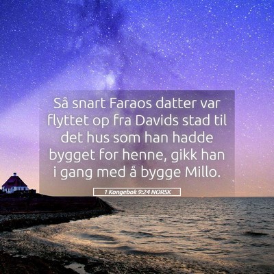 Picture 05 - 1 Kongebok 9:24 NORSK - Så snart Faraos datter var flyttet op fra Davids - Bible Verse Picture