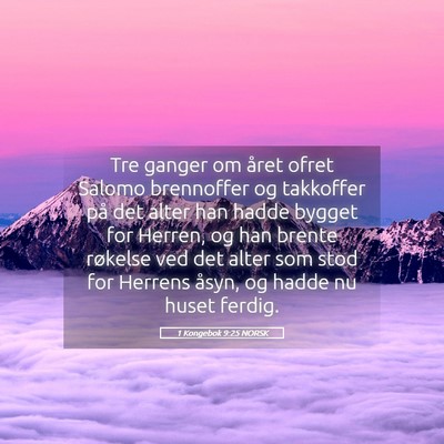 Picture 05 - 1 Kongebok 9:25 NORSK - Tre ganger om året ofret Salomo brennoffer og - Bible Verse Picture