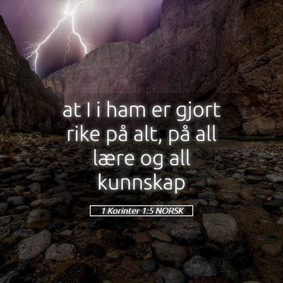 Picture 05 - 1 Korinter 1:5 NORSK - at I i ham er gjort rike på alt, på all lære - Bible Verse Picture