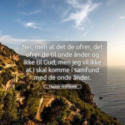 Picture 05 - 1 Korinter 10:20 NORSK - Nei, men at det de ofrer, det ofrer de til onde - Bible Verse Picture