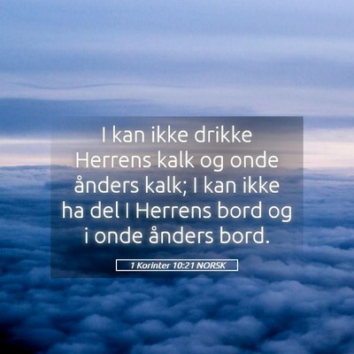Picture 05 - 1 Korinter 10:21 NORSK - I kan ikke drikke Herrens kalk og onde ånders - Bible Verse Picture