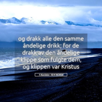 Picture 05 - 1 Korinter 10:4 NORSK - og drakk alle den samme åndelige drikk; for de - Bible Verse Picture
