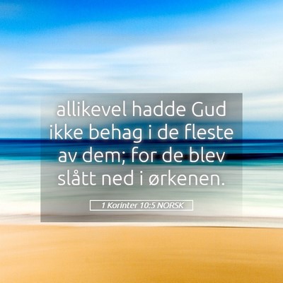 Picture 05 - 1 Korinter 10:5 NORSK - allikevel hadde Gud ikke behag i de fleste av - Bible Verse Picture