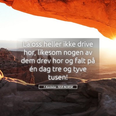Picture 05 - 1 Korinter 10:8 NORSK - La oss heller ikke drive hor, likesom nogen av - Bible Verse Picture