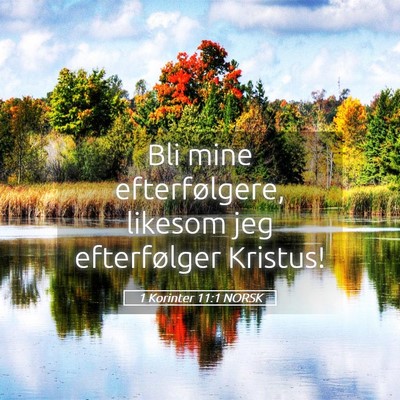Picture 05 - 1 Korinter 11:1 NORSK - Bli mine efterfølgere, likesom jeg efterfølger - Bible Verse Picture