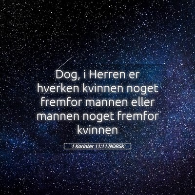 Picture 05 - 1 Korinter 11:11 NORSK - Dog, i Herren er hverken kvinnen noget fremfor - Bible Verse Picture