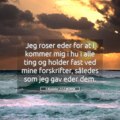 Picture 05 - 1 Korinter 11:2 NORSK - Jeg roser eder for at I kommer mig i hu i alle - Bible Verse Picture