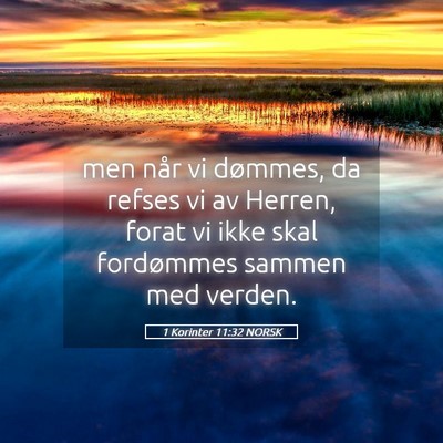 Picture 05 - 1 Korinter 11:32 NORSK - men når vi dømmes, da refses vi av Herren, - Bible Verse Picture