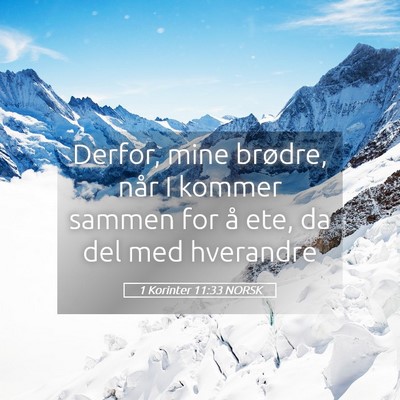 Picture 05 - 1 Korinter 11:33 NORSK - Derfor, mine brødre, når I kommer sammen for å - Bible Verse Picture