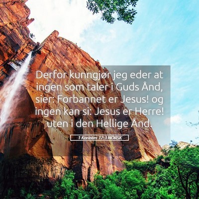 Picture 05 - 1 Korinter 12:3 NORSK - Derfor kunngjør jeg eder at ingen som taler i - Bible Verse Picture