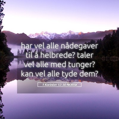 Picture 05 - 1 Korinter 12:30 NORSK - har vel alle nådegaver til å helbrede? taler - Bible Verse Picture