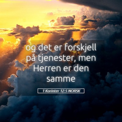 Picture 05 - 1 Korinter 12:5 NORSK - og det er forskjell på tjenester, men Herren er - Bible Verse Picture