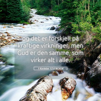 Picture 05 - 1 Korinter 12:6 NORSK - og det er forskjell på kraftige virkninger, men - Bible Verse Picture