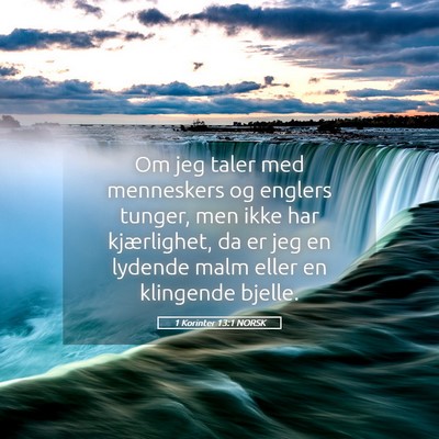 Picture 05 - 1 Korinter 13:1 NORSK - Om jeg taler med menneskers og englers tunger, - Bible Verse Picture
