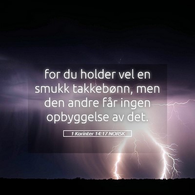 Picture 05 - 1 Korinter 14:17 NORSK - for du holder vel en smukk takkebønn, men den - Bible Verse Picture
