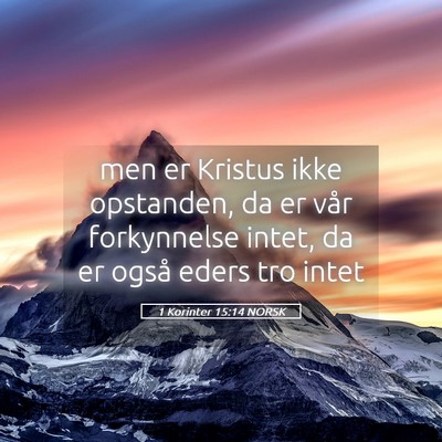 Picture 05 - 1 Korinter 15:14 NORSK - men er Kristus ikke opstanden, da er vår - Bible Verse Picture