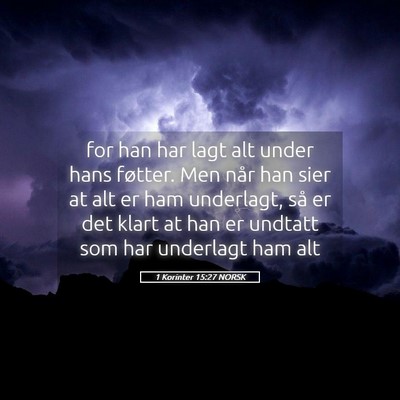 Picture 05 - 1 Korinter 15:27 NORSK - for han har lagt alt under hans føtter. Men når - Bible Verse Picture