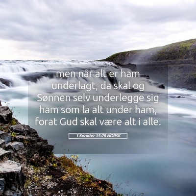 Picture 05 - 1 Korinter 15:28 NORSK - men når alt er ham underlagt, da skal og Sønnen - Bible Verse Picture