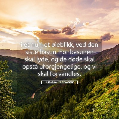 Picture 05 - 1 Korinter 15:52 NORSK - i et nu, i et øieblikk, ved den siste basun. For - Bible Verse Picture