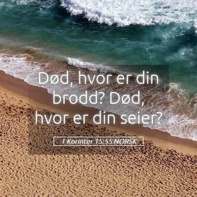 Picture 05 - 1 Korinter 15:55 NORSK - Død, hvor er din brodd? Død, hvor er din - Bible Verse Picture