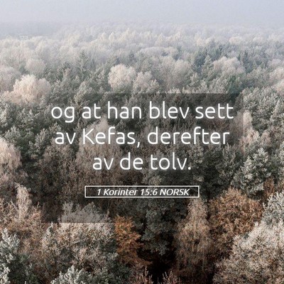 Picture 05 - 1 Korinter 15:6 NORSK - og at han blev sett av Kefas, derefter av de - Bible Verse Picture