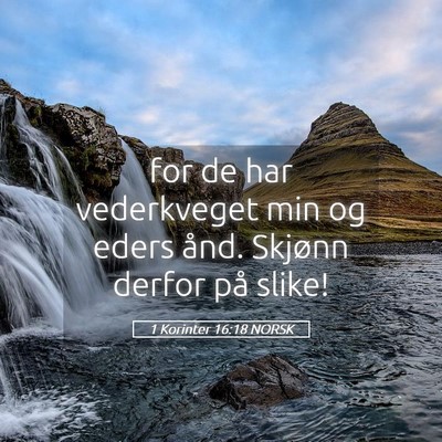 Picture 05 - 1 Korinter 16:18 NORSK - for de har vederkveget min og eders ånd. Skjønn - Bible Verse Picture