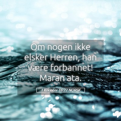Picture 05 - 1 Korinter 16:22 NORSK - Om nogen ikke elsker Herren, han være forbannet! - Bible Verse Picture
