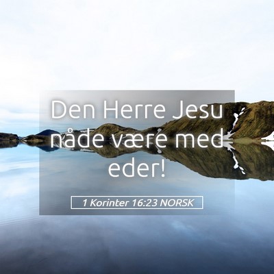 Picture 05 - 1 Korinter 16:23 NORSK - Den Herre Jesu nåde være med - Bible Verse Picture