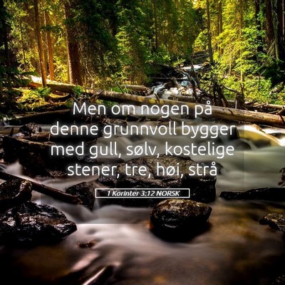Picture 05 - 1 Korinter 3:12 NORSK - Men om nogen på denne grunnvoll bygger med gull, - Bible Verse Picture