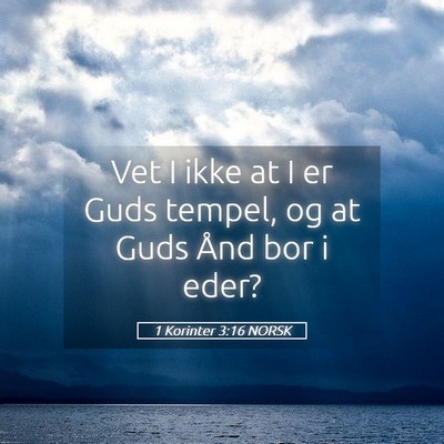 Picture 05 - 1 Korinter 3:16 NORSK - Vet I ikke at I er Guds tempel, og at Guds Ånd - Bible Verse Picture