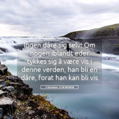 Picture 05 - 1 Korinter 3:18 NORSK - Ingen dåre sig selv! Om nogen iblandt eder - Bible Verse Picture